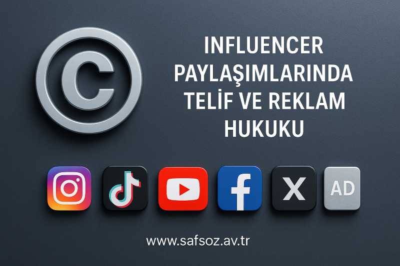 Influencer Paylaşımlarında Telif ve Reklam Hukuku