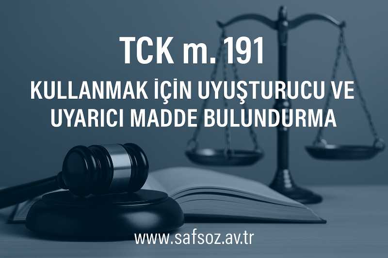 TCK m. 191 – Uyuşturucu kullanımı davaları