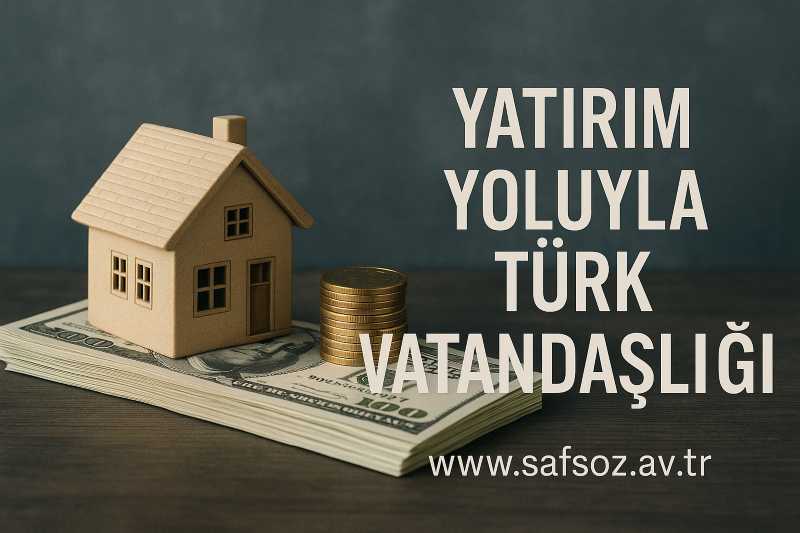 Yatırım Yoluyla Türk Vatandaşlığının Kazanılması