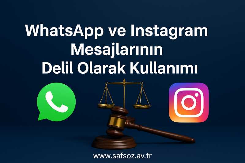 WhatsApp ve Instagram Mesajlarının Delil Olarak Kullanımı