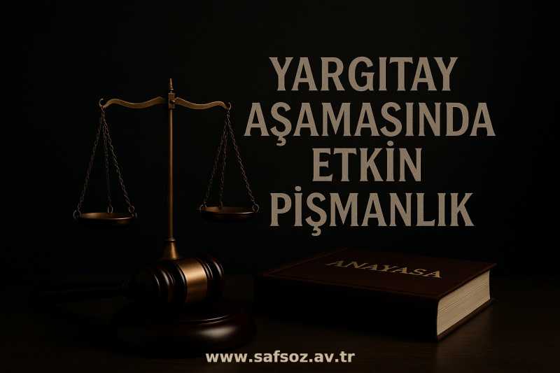 Yargıtay Aşamasında Etkin Pişmanlık (FETÖ)