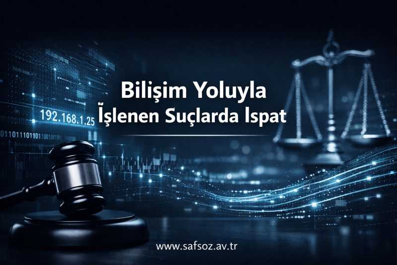 Bilişim Yoluyla İşlenen Suçlarda İspat