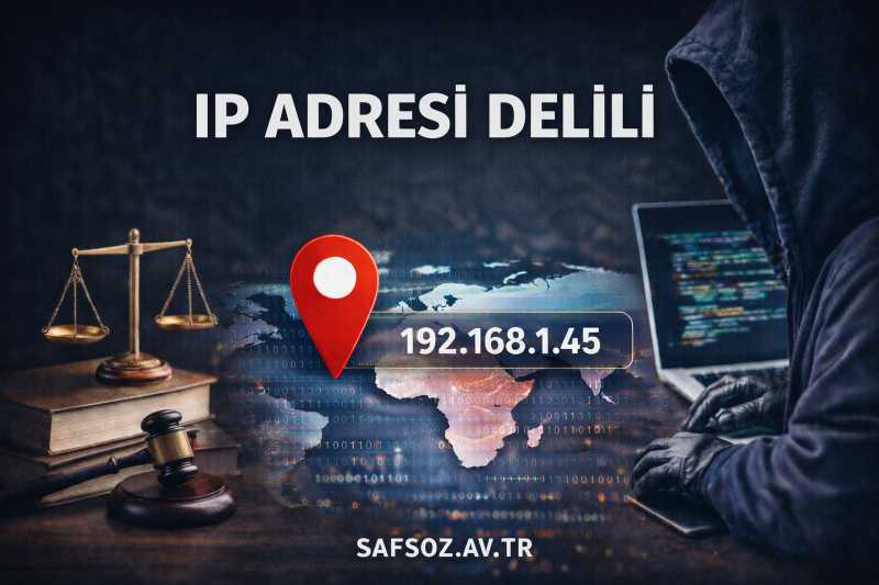 IP Adresi Delili ve Siber Suçlarda İspat